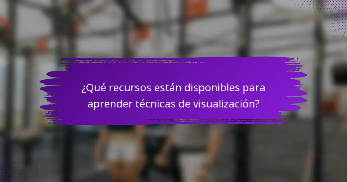 ¿Qué recursos están disponibles para aprender técnicas de visualización?